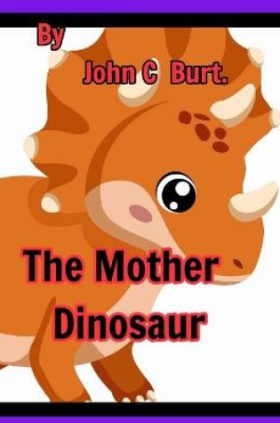 Cover of The Mother Dinosaur.