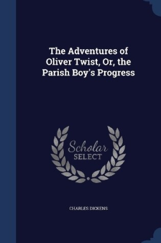 Cover of The Adventures of Oliver Twist, Or, the Parish Boy's Progress