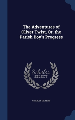 Book cover for The Adventures of Oliver Twist, Or, the Parish Boy's Progress