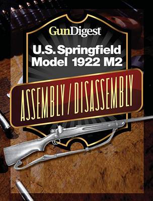 Book cover for Gun Digest U.S. Springfield 1922 M2 Assembly/Disassembly Instructions