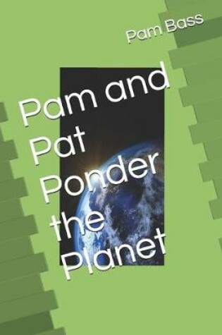 Cover of Pam and Pat Ponder the Planet