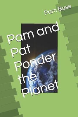 Book cover for Pam and Pat Ponder the Planet