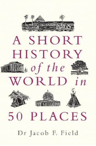 Cover of A Short History of the World in 50 Places