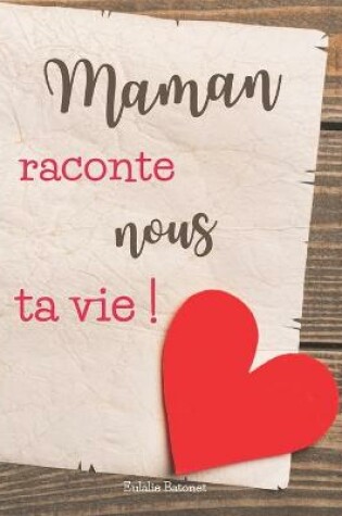 Cover of Maman Raconte Nous Ta Vie