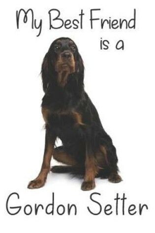 Cover of My best Friend is a Gordon Setter