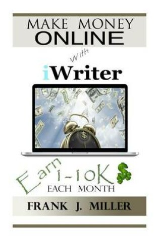 Cover of Make Money Online with Iwriter