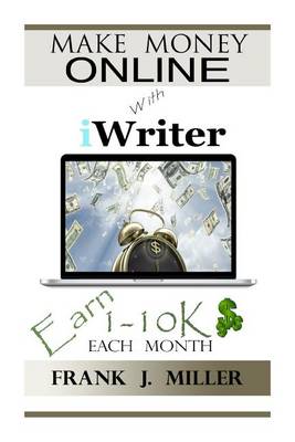 Book cover for Make Money Online with Iwriter