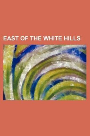 Cover of East of the White Hills