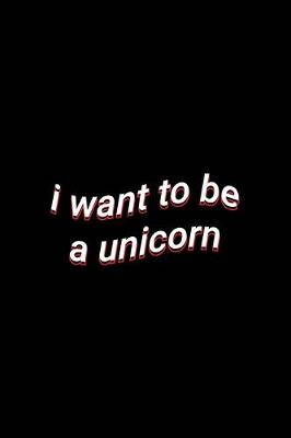 Book cover for i want to be a unicorn