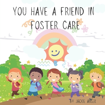 Book cover for You Have a Friend in Foster Care