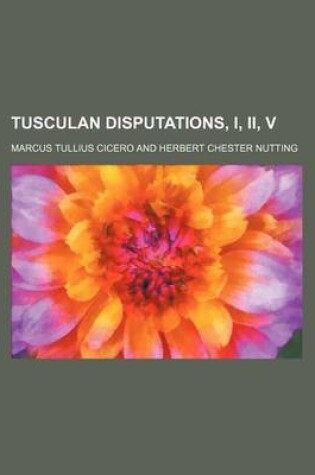 Cover of Tusculan Disputations, I, II, V