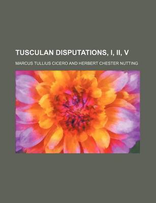 Book cover for Tusculan Disputations, I, II, V