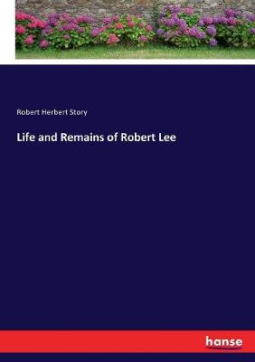 Book cover for Life and Remains of Robert Lee