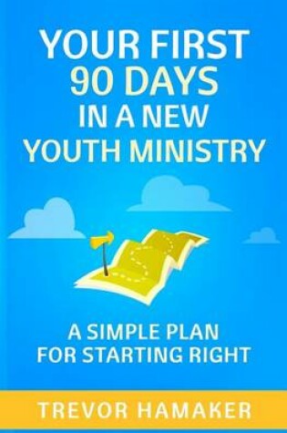 Cover of Your First 90 Days in a New Youth Ministry