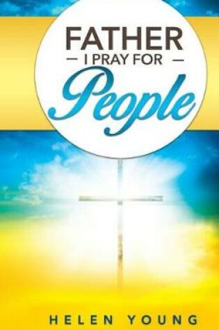 Cover of Father I Pray For People