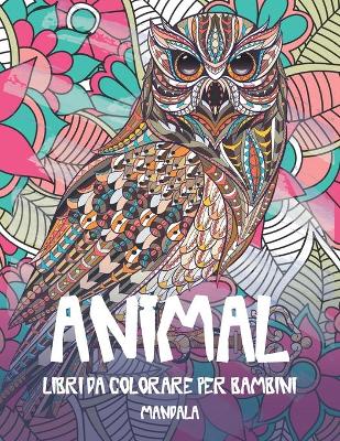 Cover of Libri da colorare per bambini - Mandala - Animal