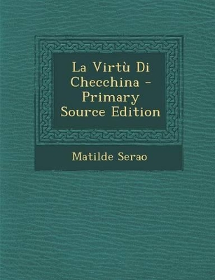Book cover for La Virtu Di Checchina - Primary Source Edition