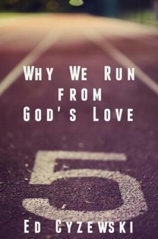 Cover of Why We Run from God's Love