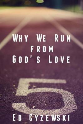 Book cover for Why We Run from God's Love