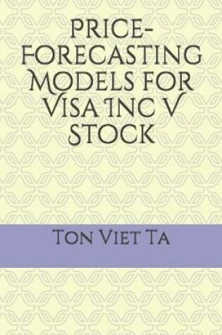 Cover of Price-Forecasting Models for Visa Inc V Stock