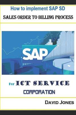 Book cover for How To Implement SAP SD- Sales Order To Billing Process For ICT Service Corporation