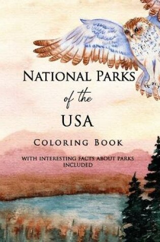 Cover of National Parks of the USA Coloring Book with Interesting Facts about Parks Included