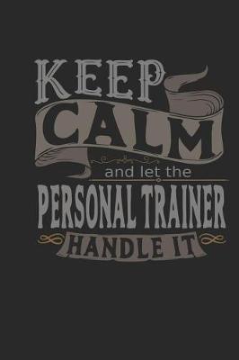 Book cover for Keep Calm and Let the Personal Trainer Handle It