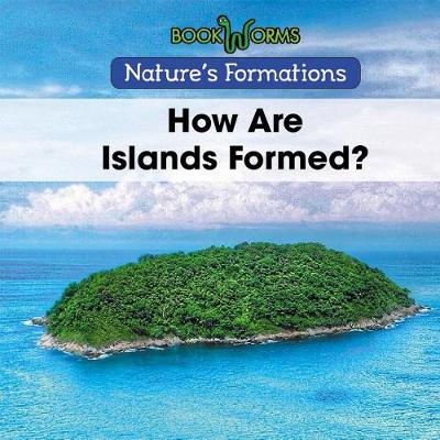 Book cover for How Are Islands Formed?