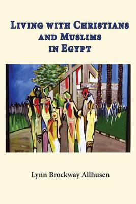 Cover of Living with Christians and Muslims in Egypt