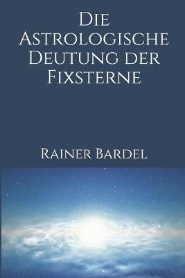 Book cover for Die astrologische Deutung der Fixsterne