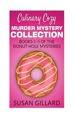 Book cover for Culinary Cozy Murder Mystery Collection - Books 1-5 of the Donut Hole Mysteries