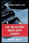 Book cover for The Reluctant Bride Gets Caught