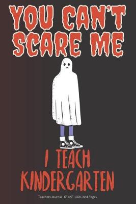 Book cover for You Can't Scare Me! I Teach Kindergarten