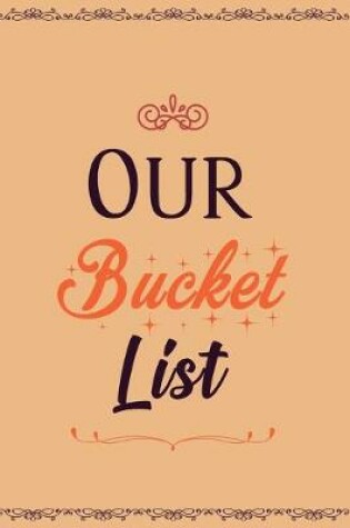 Cover of Our Bucket List