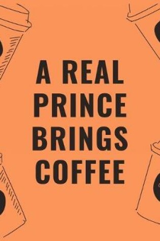 Cover of A real prince brings coffee