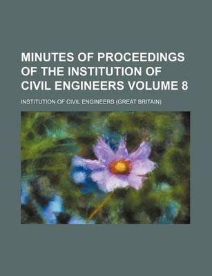 Book cover for Minutes of Proceedings of the Institution of Civil Engineers Volume 8