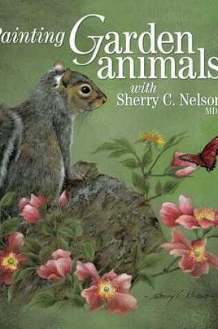 Cover of Painting Garden Animals with Sherry C. Nelson, Mda