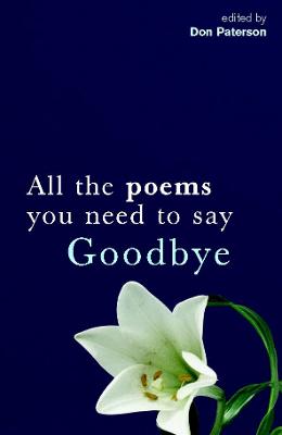 Book cover for All The Poems You Need To Say Goodbye