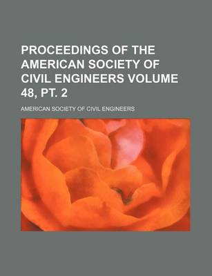 Book cover for Proceedings of the American Society of Civil Engineers Volume 48, PT. 2