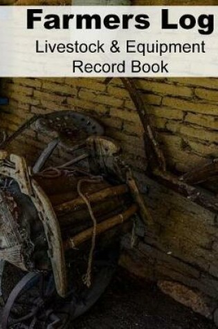 Cover of Farmers Log - Livestock & Equipment Record Book