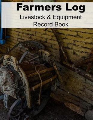 Book cover for Farmers Log - Livestock & Equipment Record Book