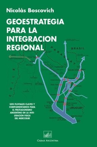 Cover of Geoestrategia Para la Integracion Regional