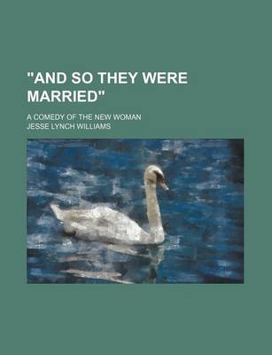 Book cover for "And So They Were Married"; A Comedy of the New Woman