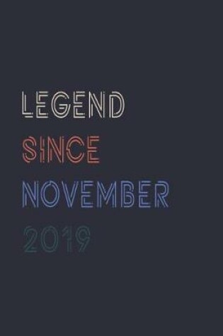 Cover of Legend Since November 2019 Notebook Birthday Gift