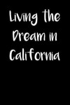 Book cover for Living the Dream in California