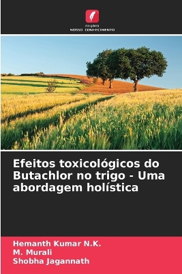 Book cover for Efeitos toxicológicos do Butachlor no trigo - Uma abordagem holística