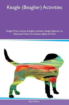 Book cover for Keagle (Beaglier) Activities Keagle Tricks, Games & Agility Includes