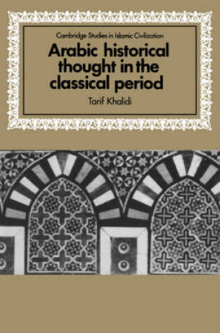 Cover of Arabic Historical Thought in the Classical Period