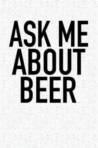 Cover of Ask Me about Beer