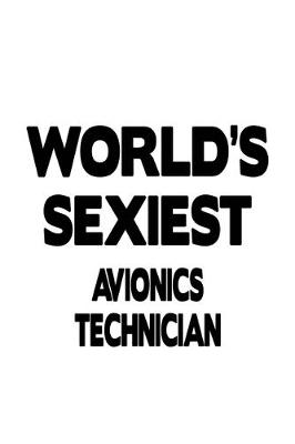 Book cover for World's Sexiest Avionics Technician